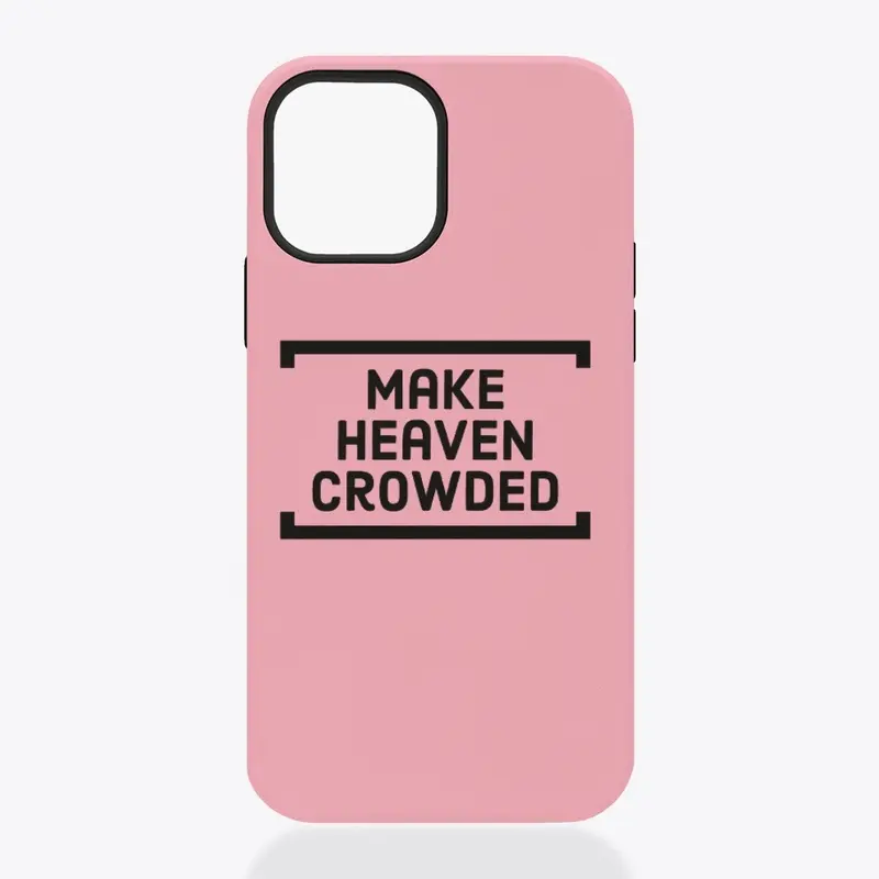 Make Heaven Crowded Iphone Tough Case