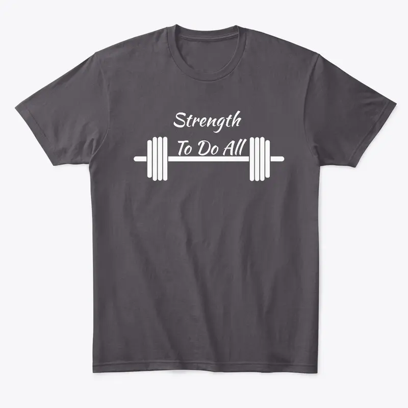 Strength To do all Tshirt V2